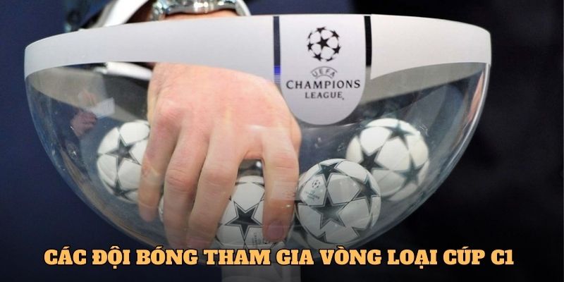 Các đội bóng tham gia vòng loại cúp C1 